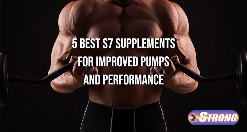 ​5 Best S7 Supplements for Improved Pumps and Performance [Latest in 2024]