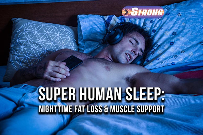 Super Human Sleep: Nighttime Fat Loss and Muscle Support