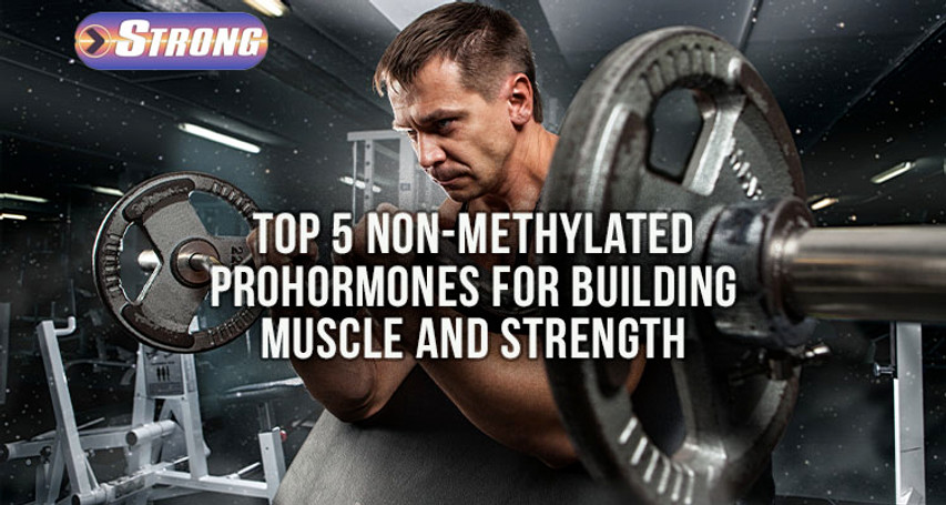 ​Top 5 Non-Methylated Prohormones for Building Muscle and Strength