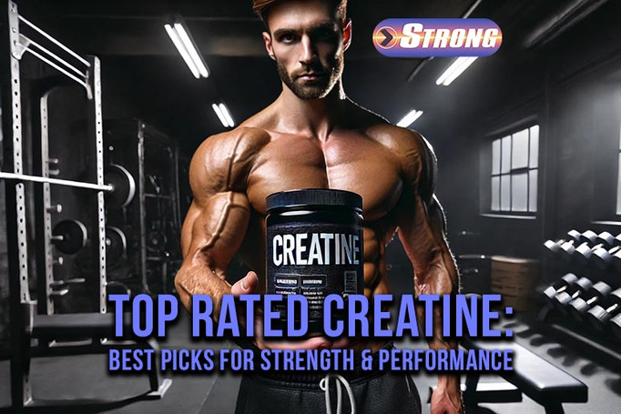 Top Rated Creatine: Best Picks For Strength and Performance