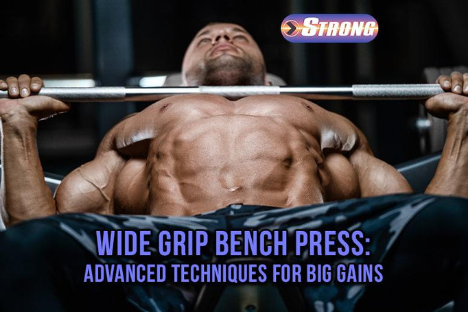 Wide Grip Bench Press: Advanced Techniques for Big Gains