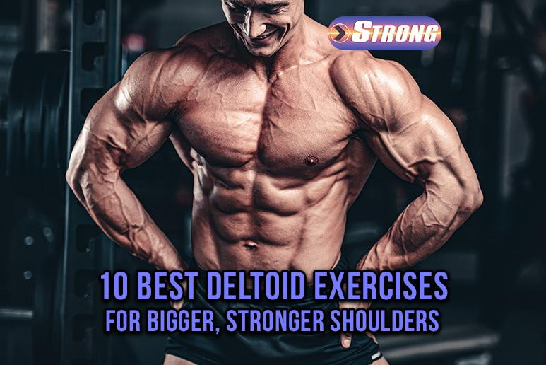 10 Best Deltoid Exercises for Bigger, Stronger Shoulders - Strong ...