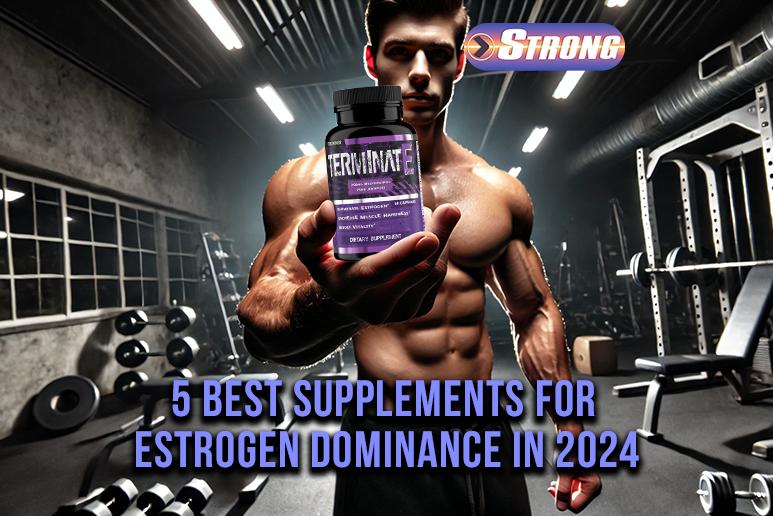 5 Best Supplements for Estrogen Dominance in 2024 Strong Supplement Shop