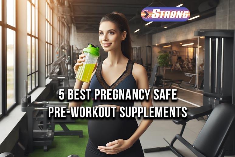 5 Best Pregnancy Safe Pre-Workout Supplements - Strong Supplement Shop