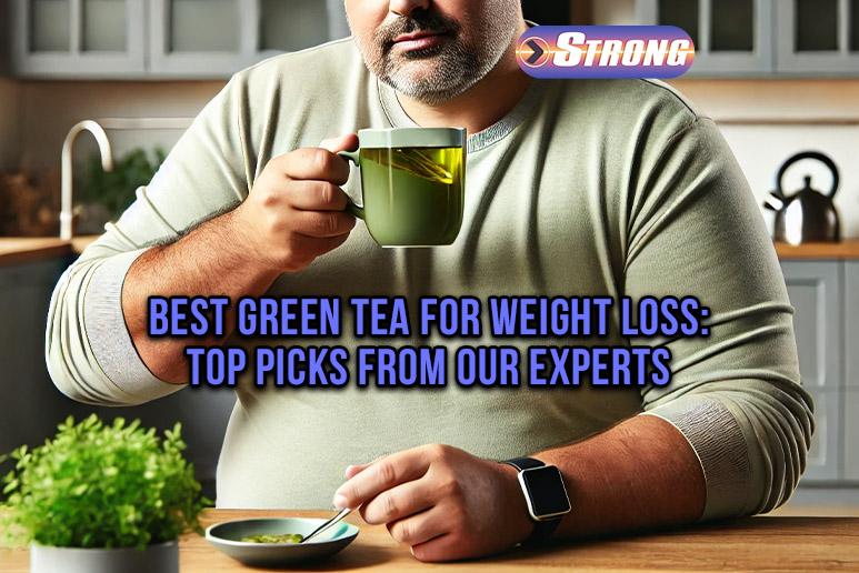 Best Green Tea for Weight Loss: Expert Picks - Strong Supplement Shop
