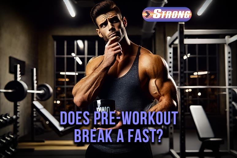 Does PreWorkout Break a Fast? The Ultimate Guide Strong Supplement Shop
