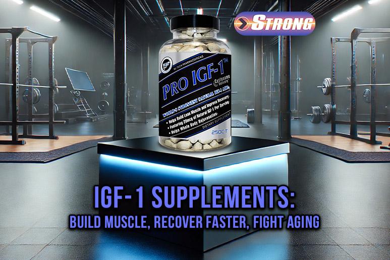 What Is The Best Igf-1 Supplement IGF-1 Supplements: Build Muscle, Recover Faster, Fight Aging - Strong