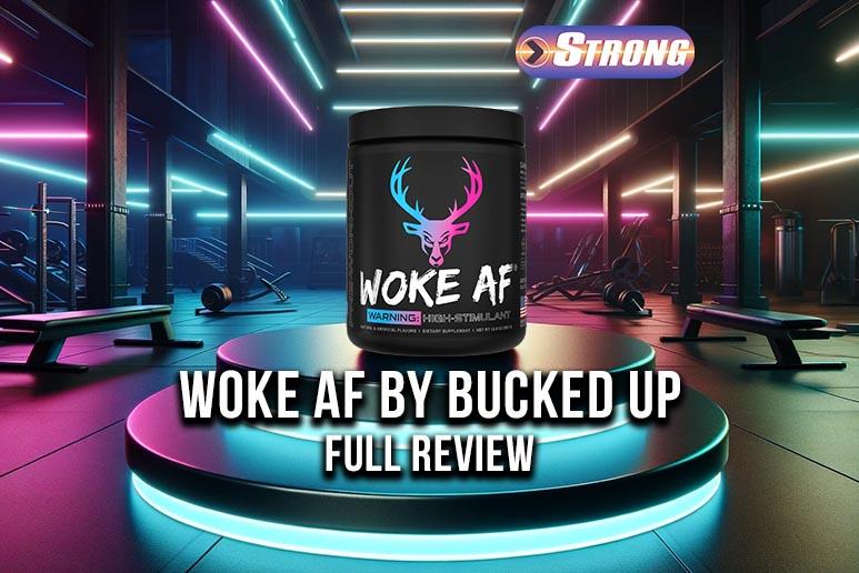 Woke AF Pre Workout Review Push Beyond Your Limits Strong Supplement