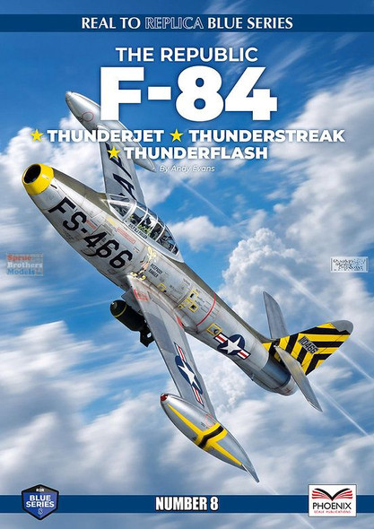 PSPBLUE008 Phoenix Scale Publications - The Republic F-84 Thunderjet Thunderstreak Thunderflash
