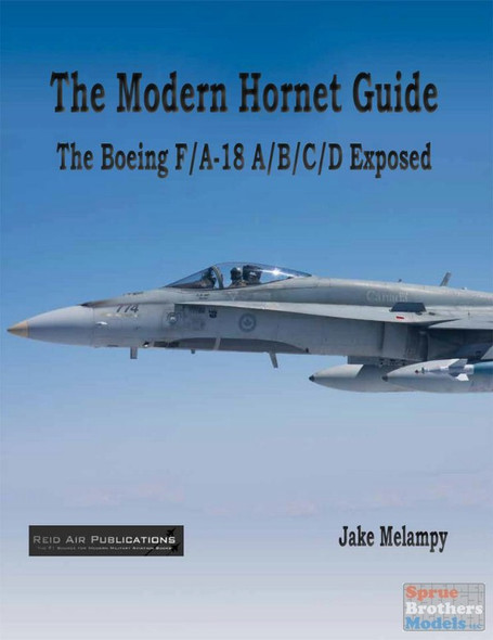 RAP011 Reid Air Publications - The Modern Hornet Guide: The F-18A/B/C/D Exposed