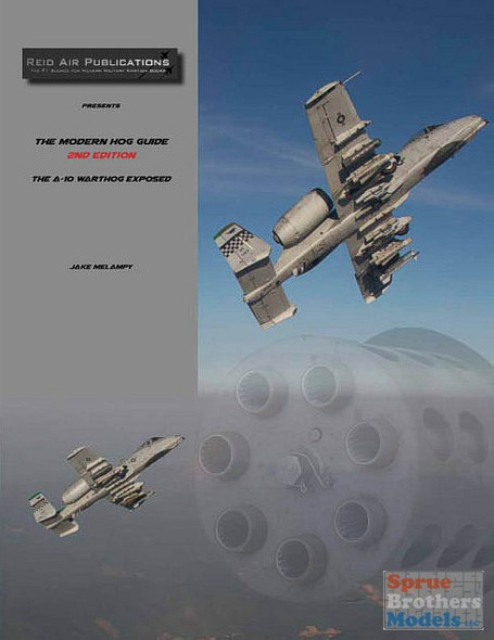 RAP016 Reid Air Publications - The Modern Hog Guide: The A-10 Warthog Exposed [Second Edition]