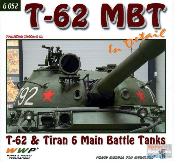 WWPG052 Wings & Wheels Publications - T-62 MBT in Detail (T-62 & Tiran 6 Main Battle Tanks)