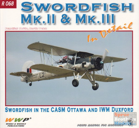 WWPR068 Wings & Wheels Publications - Swordfish Mk.II & Mk.III In Detail