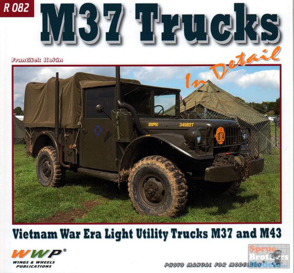 WWPR082 Wings & Wheels Publications - M37 Trucks In Detail (Vietnam War Era Light Utility Trucks M37 and M43)