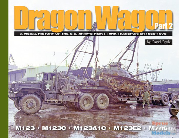 AAMVHDW2 Ampersand Publishing - Dragon Wagon Part 2 : A Visual History of the US Army's Heavy Tank Transporter 1955-1975