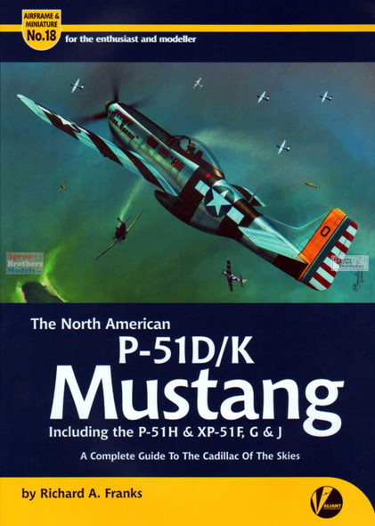 VWPAM018 Valiant Wings Publishing Airframe & Miniature No.18 The North American P-51D/K Mustang: A Complete Guide to the Cadillac of the Skies
