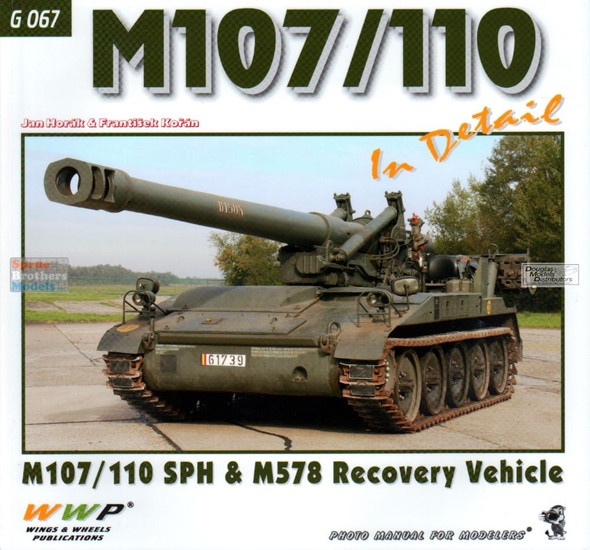 WWPG067 Wings & Wheels Publications - M107 / M110 SPH & M578 Recovery Vehicle In Detail