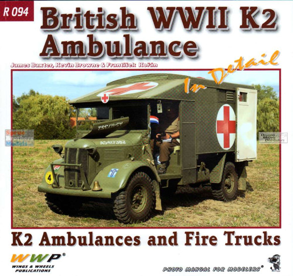 WWPR094 Wings & Wheels Publications - British WWII K2 Ambulance In Detail (K2 Ambulances and Fire Trucks)