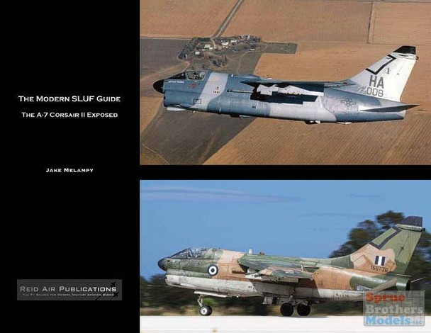 RAP015 Reid Air Publications - The Modern SLUF Guide: The A-7 Corsair II Exposed