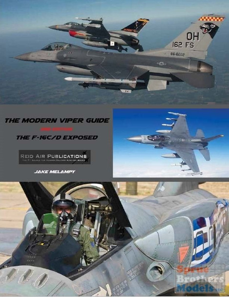 RAP017 Reid Air Publications - The Modern Viper Guide: The F-16C/D Exposed Second Edition