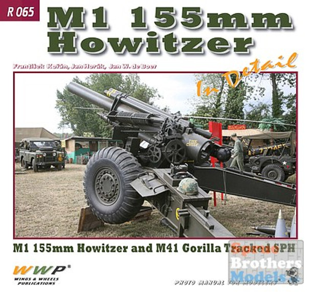 WWPR065 Wings & Wheels Publications - M1 155mm Howitzer (and M41 HMC Gorilla) In Detail #R065