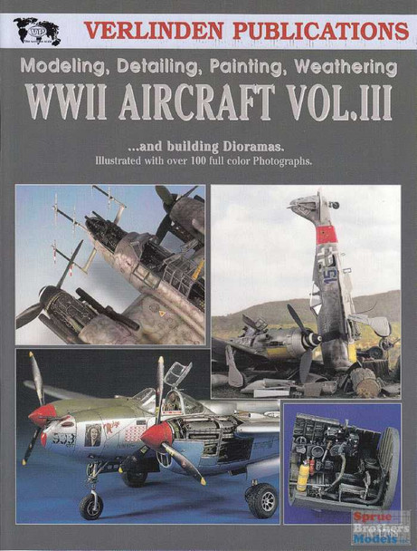 VER1768 Verlinden Book - Modeling, Detailing, Painting, Weathering WW2 Aircraft Vol 3