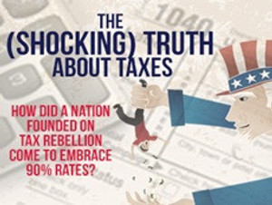 The (SHOCKING) Truth About Taxes: How Did a Nation Founded on Tax Rebellion Come to Embrace 90% Rates? - (MP3 Download) The (SHOCKING) Truth About Taxes: How Did a Nation Founded on Tax Rebellion Come to Embrace 90% Rates? - (MP3 Download)