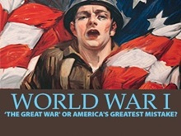World War I: "The Great War" OR America's Greatest Mistake? (Audio Download)