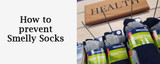 How to Prevent Smelly Socks