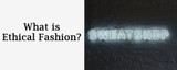 What is Ethical Fashion?