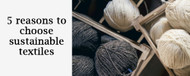 5 reasons to choose sustainable textiles