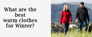 What are the best warm clothes for Winter?