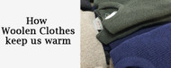 How Woollen Clothes Keep us Warm