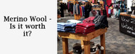 Merino Wool; is it worth it?
