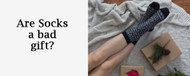 Are Socks a Bad Gift?