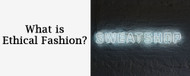 What is Ethical Fashion?