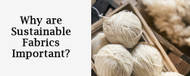 Why are Sustainable Fabrics Important?