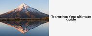 Tramping: Your ultimate guide