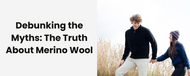 Debunking the Myths: The Truth About Merino Wool