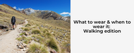 What To Wear And When To Wear It: Walking Edition