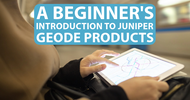 A Beginner's Introduction to Juniper Geode Products