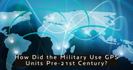 How Did the Military Use GPS Units Pre-21st Century?