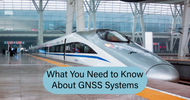 What You Need to Know About GNSS Systems