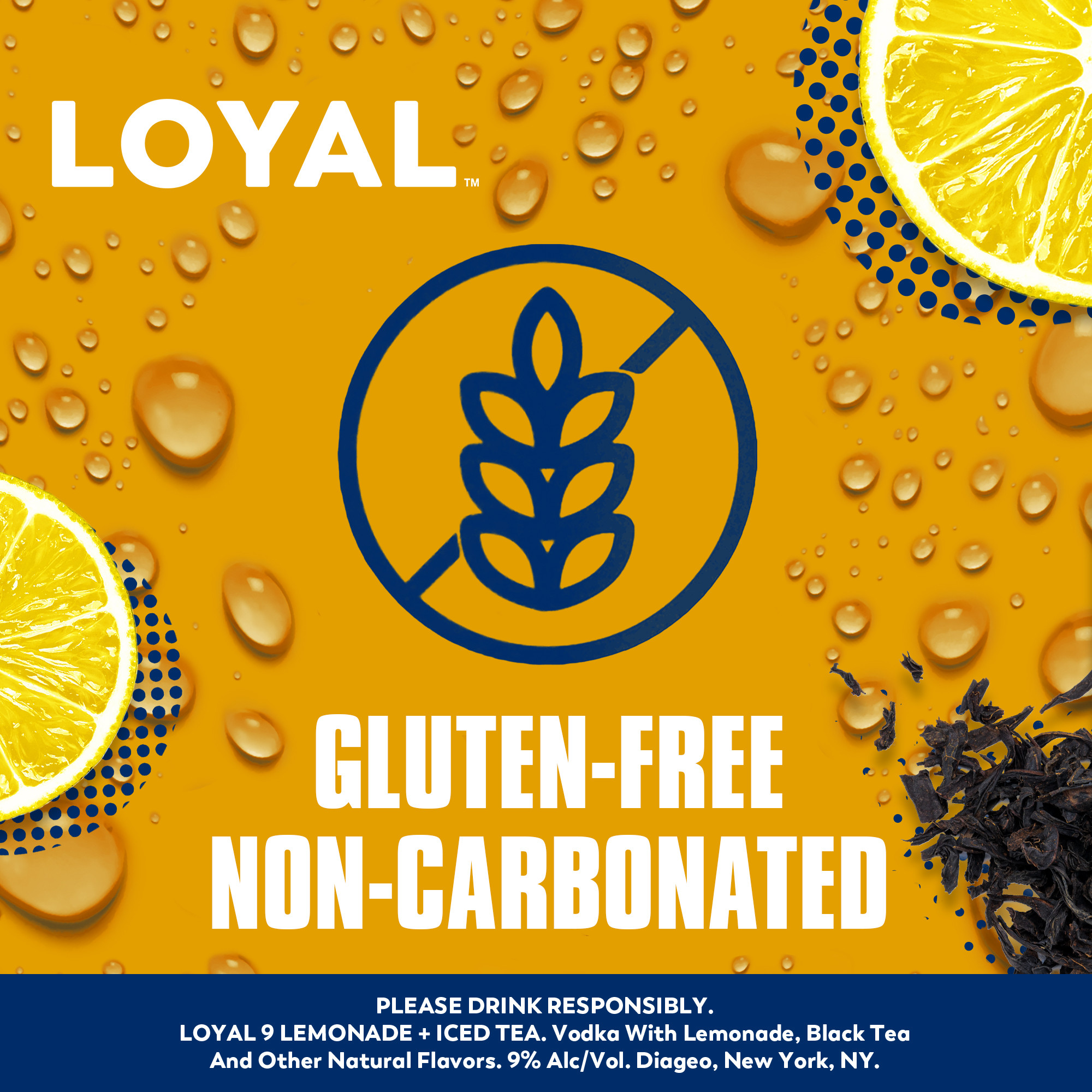 An easy to drink cocktail right at your fingertips, Loyal 9 Lemonade Vodka Cocktail will bring new flavors to your day. With a sophisticated and refreshing taste, this stand out drink will become a crowd favorite. Rebelling against fake ingredients, this cocktail is unlike the rest made with real lemons and vodka at a 9% ABV. This cocktail is best enjoyed chilled or in a glass over ice. Real vodka. Real fruit. Real flavor. Includes four 9% alc./vol. 12 fl oz cans. Please enjoy responsibly!, Four 12 fl oz slim cans of Loyal 9 Lemonade Vodka Cocktail, Best enjoyed chilled or over ice, Gluten free, Prepared ready-to-drink beverage, Made with real lemons and vodka, Real vodka, real fruit, real flavor