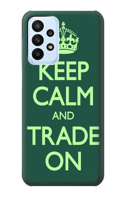 W3862 Keep Calm and Trade On Hard Case and Leather Flip Case For Samsung Galaxy A23