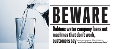 BEWARE: Dubious water company loans out machines that don’t work, customers say