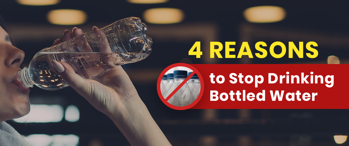 4 Reasons to Stop Drinking Bottled Water - Clean Water Revival, Inc.