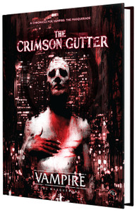 Vampire the Masquerade: The Crimson Gutter Chronicle Book Vampire the Masquerade: The Crimson Gutter Chronicle Book