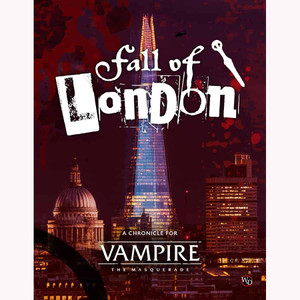 Vampire the Masquerade RPG: Fall of London Chronicle Vampire the Masquerade RPG: Fall of London Chronicle