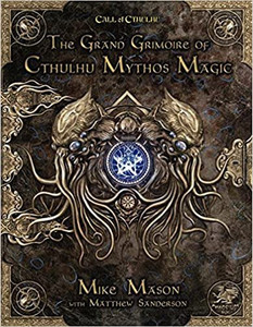 Call of Cthulhu: The Grand Grimoire of Cthulhu Mythos Magic Call of Cthulhu: The Grand Grimoire of Cthulhu Mythos Magic